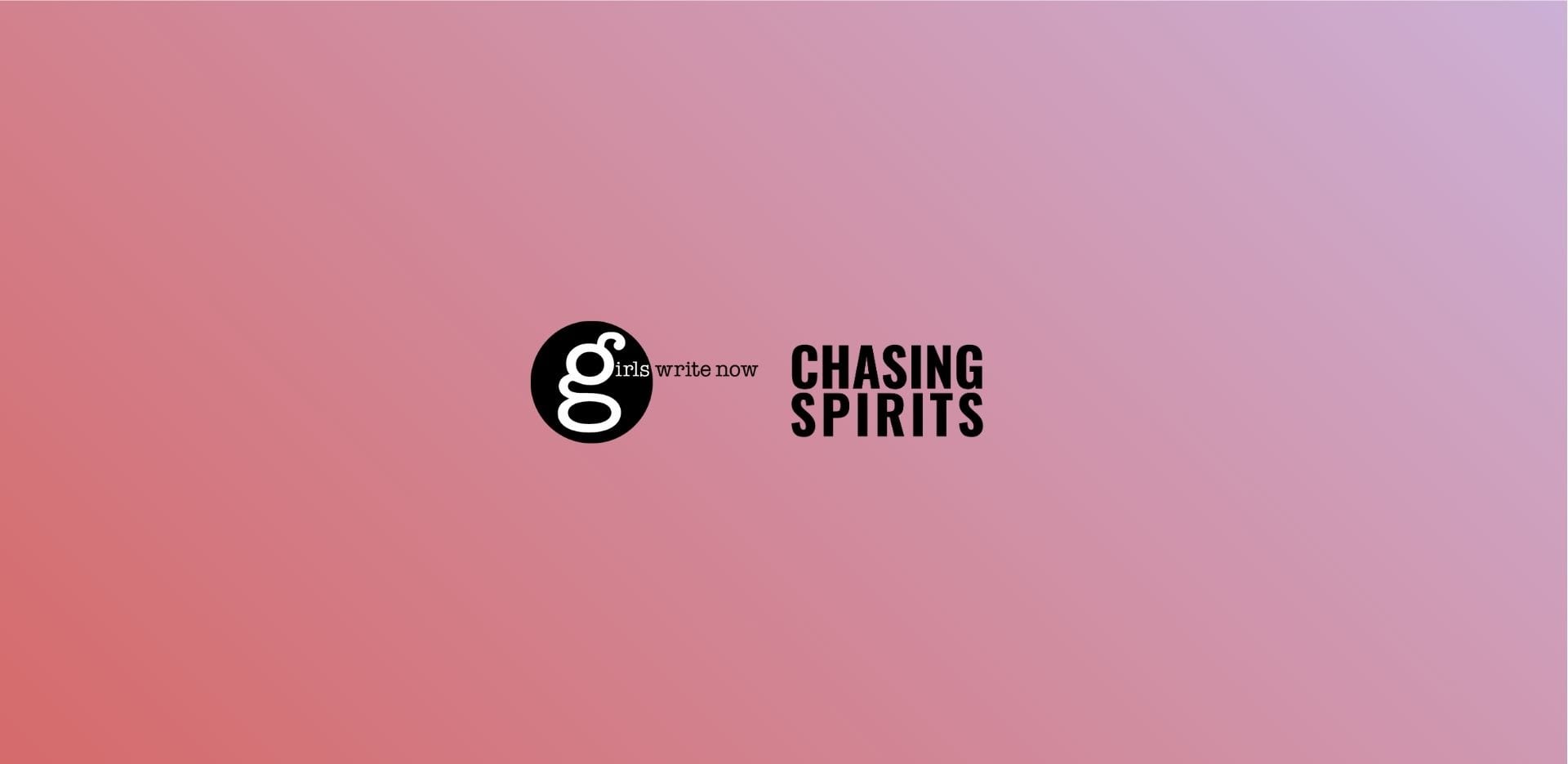 Chasing Spirits and Girls Write Now